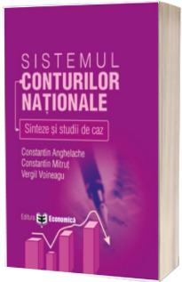 Sistemul conturilor nationale. Sinteze si studii de caz