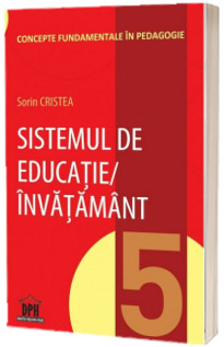 Sistemul de educatie-invatamant (Concepte fundamentale in pedagogie)