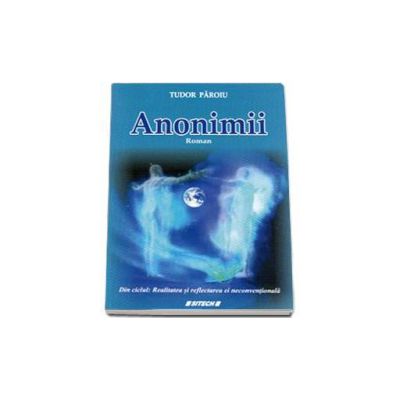 Anonimii. Din ciclu : Realitatea si reflectarea ei neconventionala