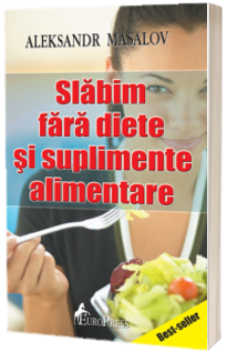 Slabim fara diete si suplimente alimentare