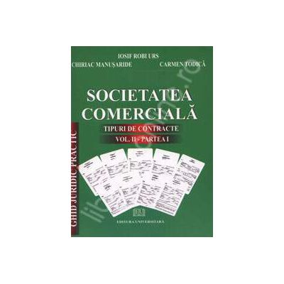 Societatea comerciala. Tipuri de contracte Volumul II - Partea I