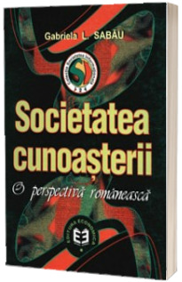 Societatea cunoasterii. O perspectiva romaneasca