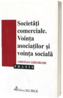 Societatile comerciale. Vointa asociatilor si vointa sociala