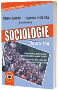 Sociologie. Manual pentru clasa a XI-a - Septimiu Chelcea