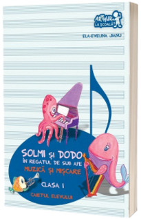 Solmi si Dodo in regatul de sub ape. Muzica si miscare. Caietul elevului, pentru clasa I - Ela-Evelina Jianu