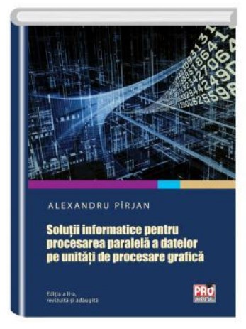 Solutii informatice pentru procesarea paralela a datelor pe unitati de procesare grafica