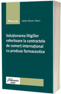 Solutionarea litigiilor referitoare la contractele de comert international cu produse farmaceutice