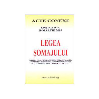 Legea somajului. Acte conexe. Editia a IV-a. Actualizata la 20 martie 2009