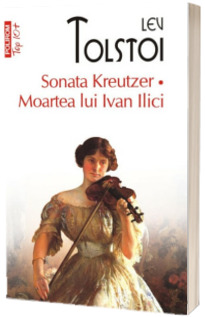 Sonata Kreutzer - Moartea lui Ivan Ilici - Colectia Top 10