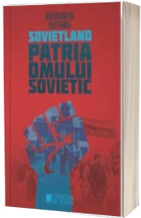 Sovietland. Patria omului sovietic