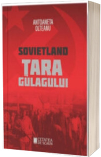 Sovietland. Tara gulagului