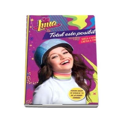 Soy Luna. Totul este posibil (Disney)