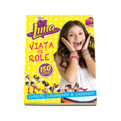 Soy Luna - Viata pe role - Lipeste, coloreaza si creeaza