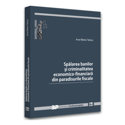 Spalarea banilor si criminalitatea economico-financiara din paradisurile fiscale