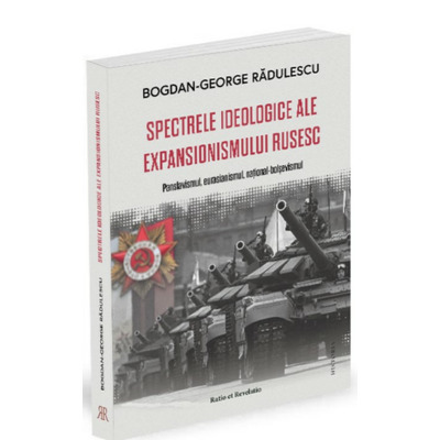 Spectrele ideologice ale expansionismului rusesc