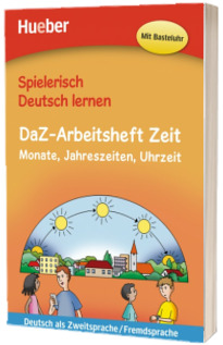 Spielerisch Deutsch lernen. DaZ Arbeitsheft Zeit Buch Monate, Jahreszeiten, Uhrzeit