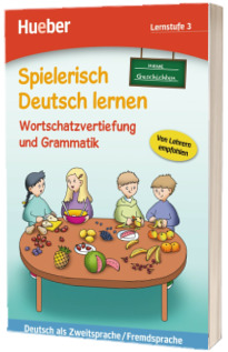 Spielerisch Deutsch lernen. Wortschatzvertiefung und Grammatik