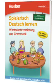Spielerisch Deutsch lernen. Wortschatzvertiefung und Grammatik