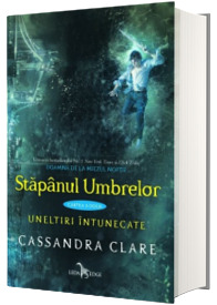 Stapanul umbrelor - Cassandra Clare (Cartea a doua din seria Uneltiri intunecate)