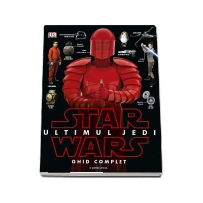 Star Wars. Ultimul Jedi - Ghid complet