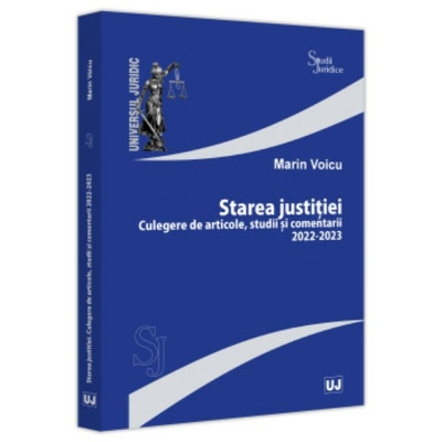 Starea justitiei. Culegere de articole, studii si comentarii 2022-2023