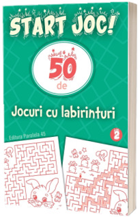 Start joc! 50 de jocuri cu labirinturi. Volumul 2