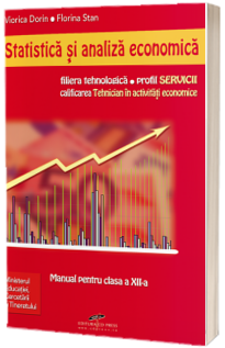 Statistica si analiza economica, manual pentru clasa a XII-a. Filiera tehnologica, profil Servicii, calificarea profesionala tehnician in activitati economicenomice Statistica si analiza economica, manual pentru clasa a XII-a. Filiera tehnologica, profil Servicii, calificarea profesionala tehnician in activitati economicenomice