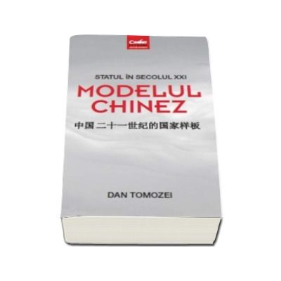 Statul in secolul XXI. Modelul chinez - Dan Tomozei