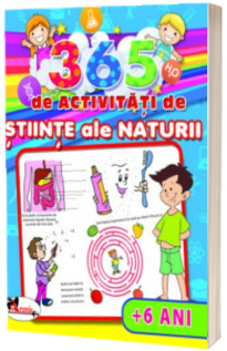 Stiinte ale naturii 365 de activitati pentru 6 ani - Editie ilustrata