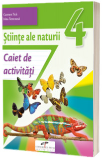 Stiinte ale naturii. Caiet de activitati. Clasa a IV-a Stiinte ale naturii. Caiet de activitati. Clasa a IV-a