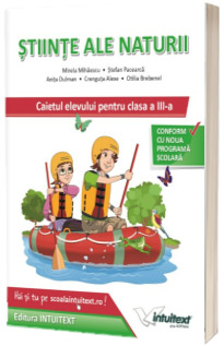 Stiinte ale naturii. Caietul elevului clasa a III-a