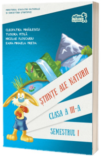 Stiinte ale naturii manual pentru clasa a III-a, semestrul I