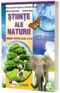 Stiinte ale naturii, manual pentru clasa a III-a, Semestrul I si Semestrul II (Dumitra Radu, Mihaela-Ada Radu) - Fara CD-uri, nota editurii.