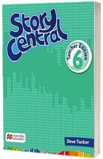 Story Central, Level 6. Teachers Edition
