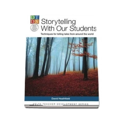 Storytelling With Our Students : Techniques for telling tales from around the world