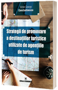 Strategii de promovare a destinatiilor turistice utilizate de agentiile de turism
