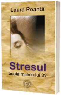 Stresul, boala mileniului 3?