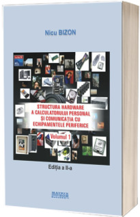 Structura hardware a calculatorului personal si comunicatia cu echipamentele periferice