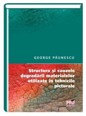 Structura si cauzele degradarii materialelor utilizate in tehnicile picturale