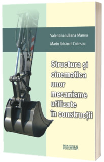 Structura si cinematica unor mecanisme utilizate in constructii
