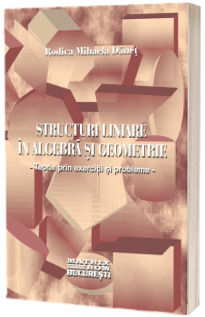 Structuri liniare in algebra si geometrie