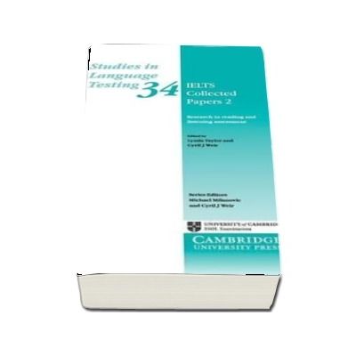 Studies in Language Testing: IELTS Collected Papers 2 : Research in Reading and Listening Assessment Series Number 34