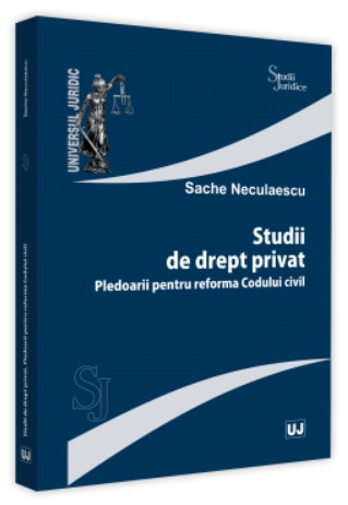 Studii de drept privat. Pledoarii pentru reforma Codului Civil