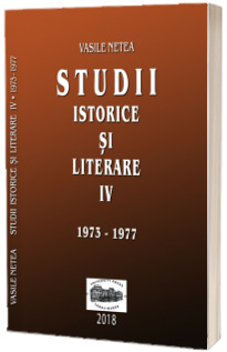 Studii istorice si literare IV (1973-1977)