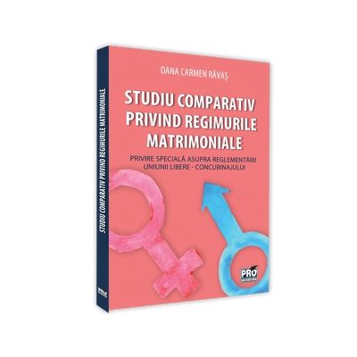 Studiu comparativ privind regimurile matrimoniale. Privire speciala asupra reglementarii uniunii libere - concubinajului