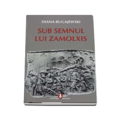 Sub semnul lui Zamolxis. Religia dacilor citita prin simboluri