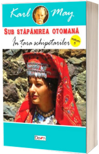 Sub stapanirea otomana. Volumul V. In tara schipetarilor