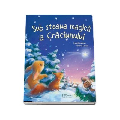 Sub steaua magica a Craciunului - Editie ilustrata (Annette Moser)