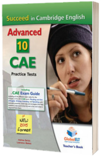 Succeed in Cambridge English Advanced CAE. 10 Practice Tests NEW 2015 FORMAT. Teachers book