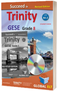 Succeed in Trinity GESE Grade 8. CEFR B2.2. REVISED EDITION Self-study Edition